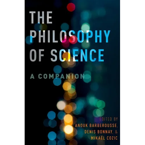 The Philosophy of Science: A Companion