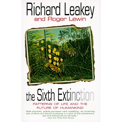 The Sixth Extinction: Patterns of Life and the Future of Humankind