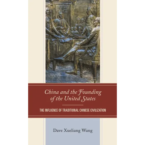 China and the Founding of the United States: The Influence of Traditional Chinese Civilization