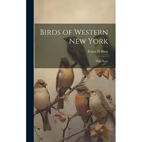 Birds of Western New York: With Notes