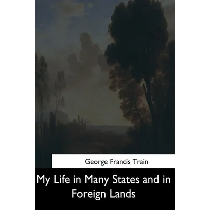 My Life in Many States and in Foreign Lands