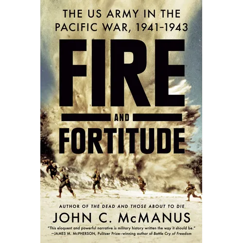 Fire and Fortitude: The US Army in the Pacific War, 1941-1943