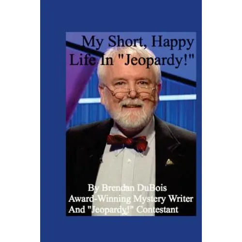 My Short, Happy Life In "Jeopardy!"