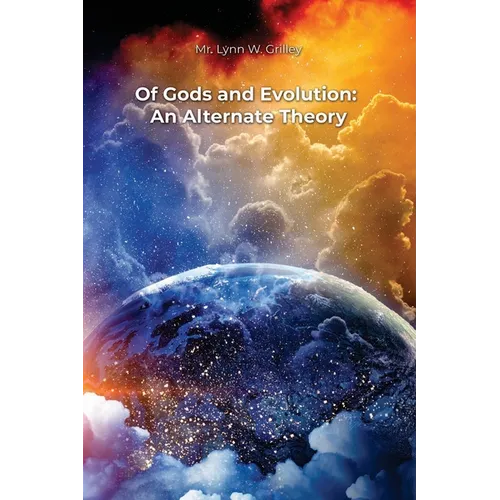 Of Gods and Evolution: An Alternate Theory