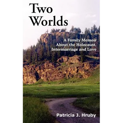 Two Worlds: A Family Memoir about the Holocaust, Intermarriage and Love