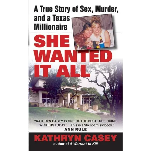 She Wanted It All: A True Story of Sex, Murder, and a Texas Millionaire