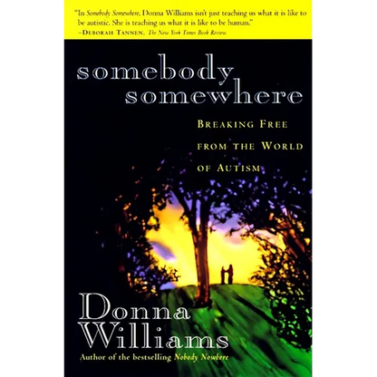 Somebody Somewhere: Breaking Free from the World of Autism