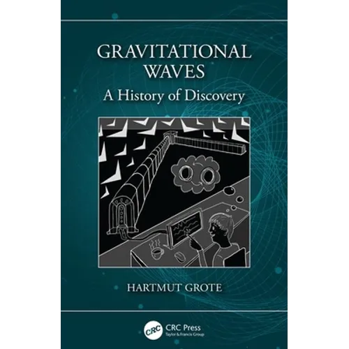 Gravitational Waves: A History of Discovery