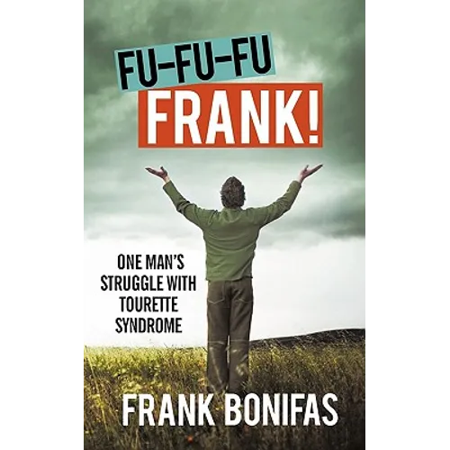 Fu-Fu-Fu-Frank!: One Man's Struggle with Tourette Syndrome