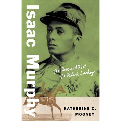 Isaac Murphy: The Rise and Fall of a Black Jockey - Paperback