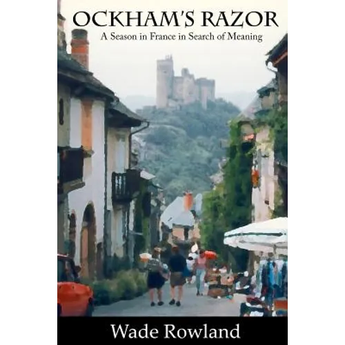 Ockham's Razor: A Season in France in Search of Meaning