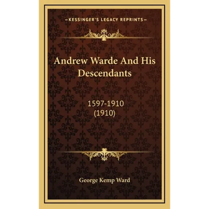 Andrew Warde And His Descendants: 1597-1910 (1910)