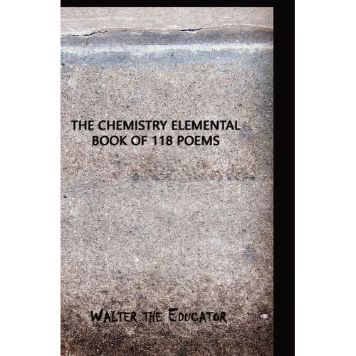 The Chemistry Elemental Book of 118 Poems