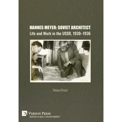 Hannes Meyer: Soviet Architect. Life and Work in the USSR, 1930-1936