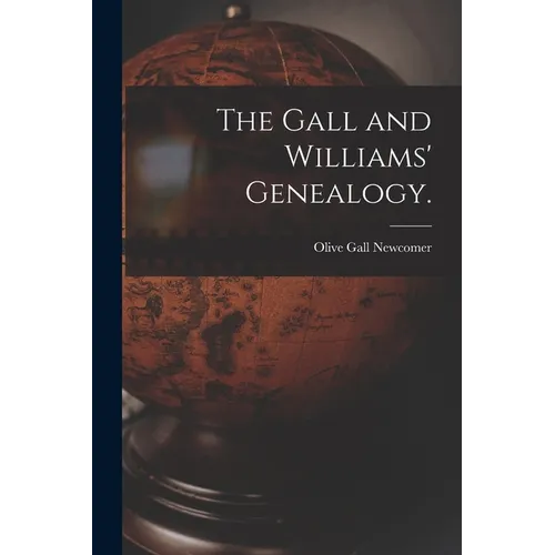 The Gall and Williams' Genealogy.