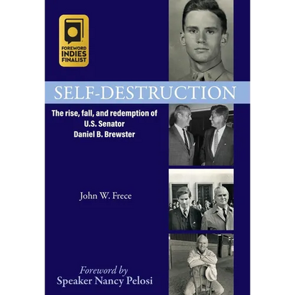Self-Destruction: The rise, fall, and redemption of U.S. Senator Daniel B. Brewster
