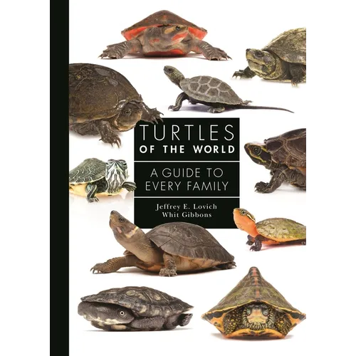Turtles of the World: A Guide to Every Family