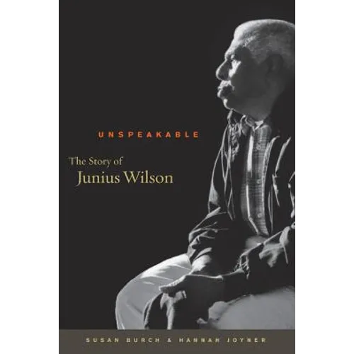 Unspeakable: The Story of Junius Wilson