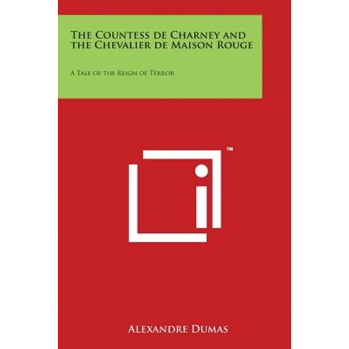 The Countess de Charney and the Chevalier de Maison Rouge: A Tale of the Reign of Terror