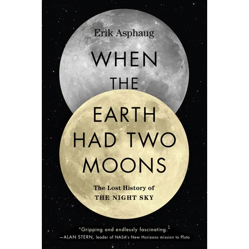 When the Earth Had Two Moons: The Lost History of the Night Sky