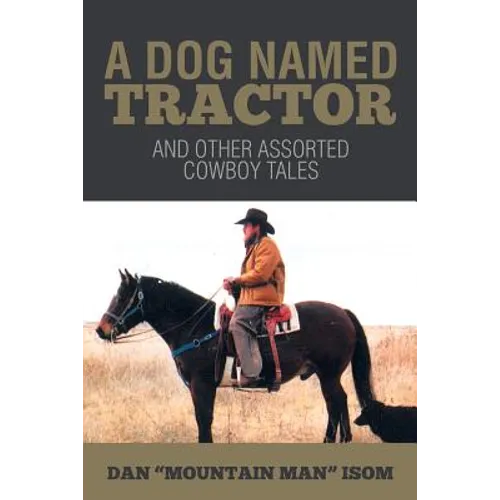 A Dog Named Tractor: And Other Assorted Cowboy Tales