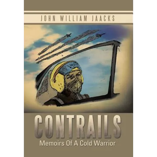 Contrails: Memoirs of a Cold Warrior