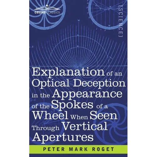 Explanation of an Optical Deception in the Appearance of the Spokes of a Wheel when seen through Vertical Apertures