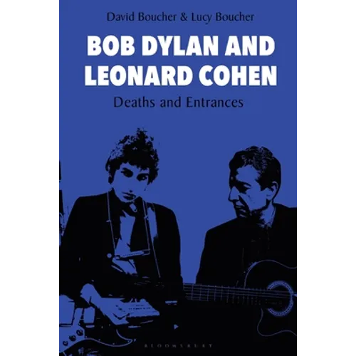 Bob Dylan and Leonard Cohen: Deaths and Entrances