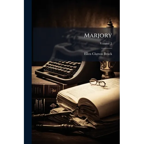 Marjory: A Study; Volume 2