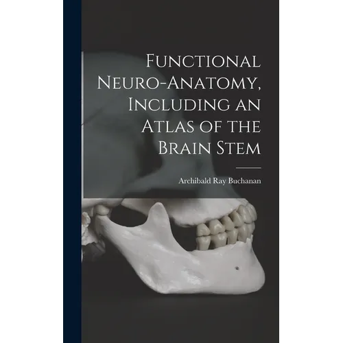 Functional Neuro-anatomy, Including an Atlas of the Brain Stem