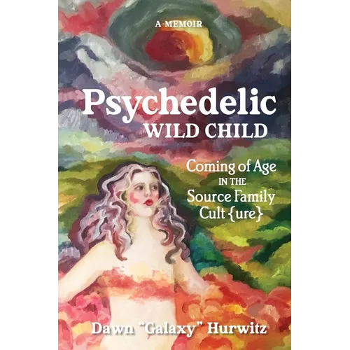 Psychedelic Wild Child: Coming of Age in The Source Family Cult{ure}
