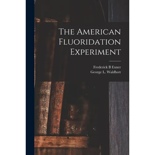 The American Fluoridation Experiment