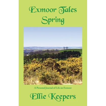 Exmoor Tales - Spring: A Personal Journal of Life on Exmoor