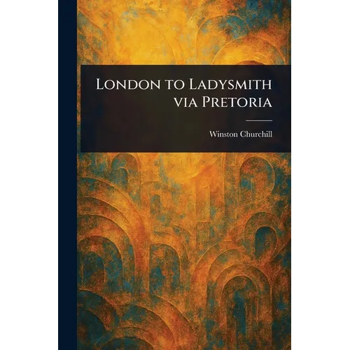 London to Ladysmith via Pretoria