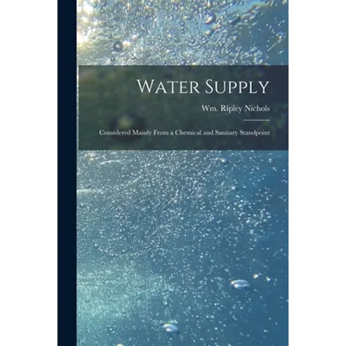 Water Supply: Considered Mainly From a Chemical and Sanitary Standpoint