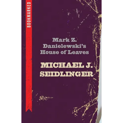 Mark Z. Danielewski's House of Leaves: Bookmarked - Paperback