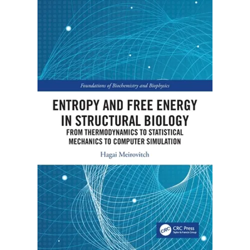 Entropy and Free Energy in Structural Biology: From Thermodynamics to Statistical Mechanics to Computer Simulation