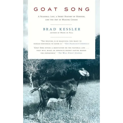 Goat Song: A Seasonal Life, a Short History of Herding, and the Art of Making Cheese