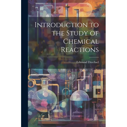 Introduction to the Study of Chemical Reactions