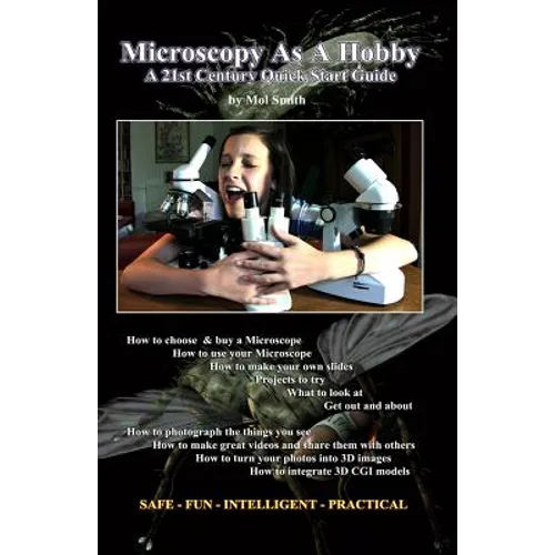 Microscopy As A Hobby. A 21st Century Quick Start Guide