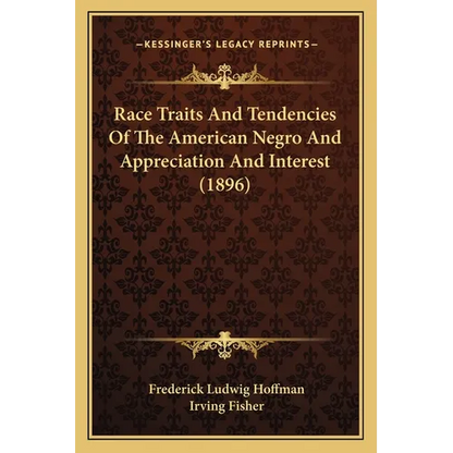 Race Traits And Tendencies Of The American Negro And Appreciation And Interest (1896)