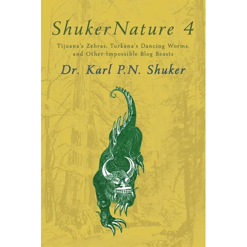 ShukerNature (Book 4): Tijuana's Zebras, Turkana's Dancing Worms, and Other Impossible Blog Beasts