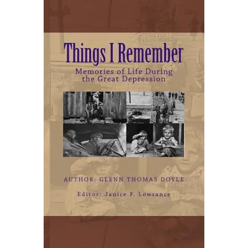 Things I Remember: Memories of Life During the Great Depression