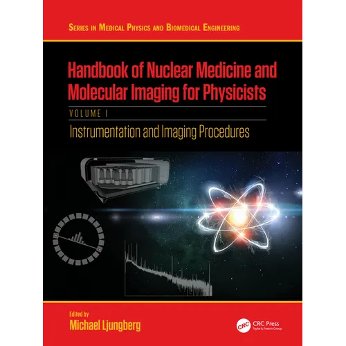 Handbook of Nuclear Medicine and Molecular Imaging for Physicists: Instrumentation and Imaging Procedures, Volume I
