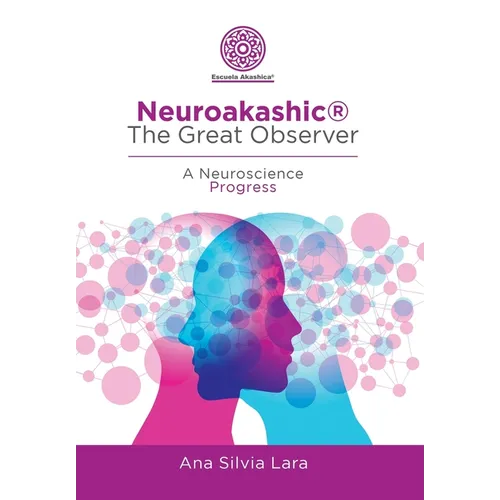 Neuroakashic(R) the Great Observer: A Neuroscience Progress