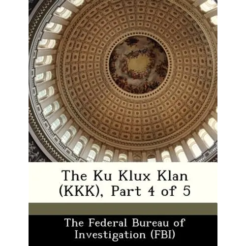 The Ku Klux Klan (KKK), Part 4 of 5