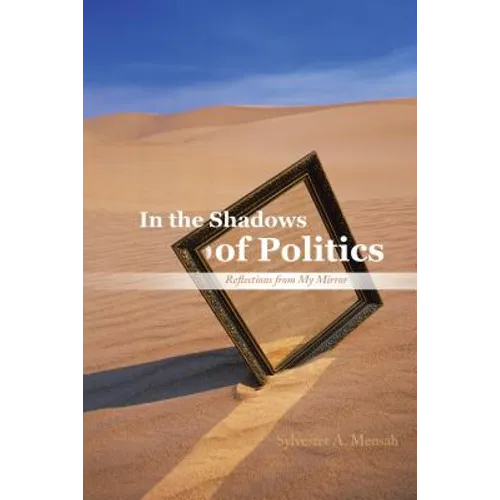 In the Shadows of Politics: Reflections from My Mirror