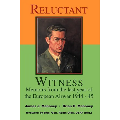Reluctant Witness: Memoirs from the Last Year of the European Air War 1944-45 - Paperback