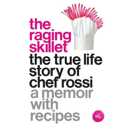 The Raging Skillet: The True Life Story of Chef Rossi - Paperback