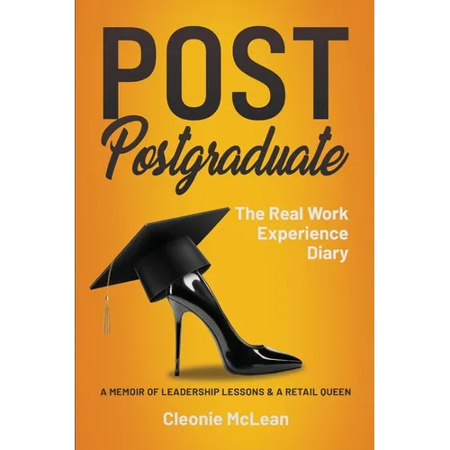 Post Postgraduate: The Real Work Experience Diary
